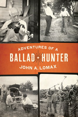 Adventures of a Ballad Hunter - Lomax, John A, and Lomax, John Nova (Introduction by), and Wood, Anna Lomax (Introduction by)