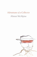 Adventures of a Collector - McAlpine, Alistair