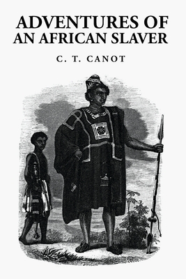 Adventures of an African Slaver: Captain Theodore Canot - Captain Theodore Canot