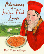 Adventures of an Italian Food Lover: With Recipes from 254 of My Very Best Friends