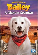 Adventures of Bailey: A Night in Cowtown - Steve Franke