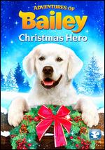 Adventures of Bailey: Christmas Hero - Steve Franke