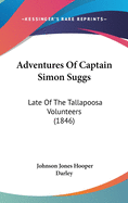 Adventures of Captain Simon Suggs: Late of the Tallapoosa Volunteers (1846)