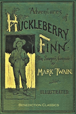 Adventures of Huckleberry Finn: [FULLY ILLUSTRATED FIRST EDITION. 174 original illustrations.] - Twain, Mark