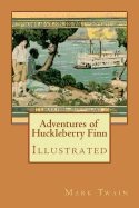 Adventures of Huckleberry Finn: Illustrated