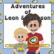 Adventures of Leon and Jackson: Heartwarming Tales for Kids: Volume 1