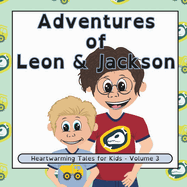 Adventures of Leon and Jackson: Heartwarming Tales for Kids - Volume 3
