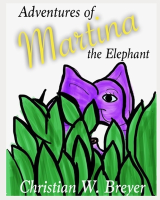 Adventures of Martina the Elephant - Breyer, Christian W