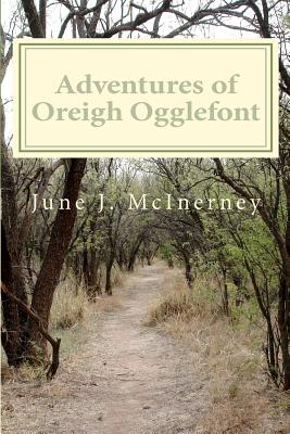 Adventures of Oreigh Ogglefont - McInerney, June J