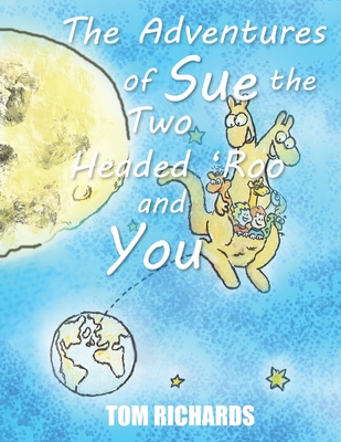 Adventures of Sue the Two Headed Roo - Richards, Tom