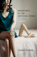 Adventures of the Artificial Woman - Berger, Thomas