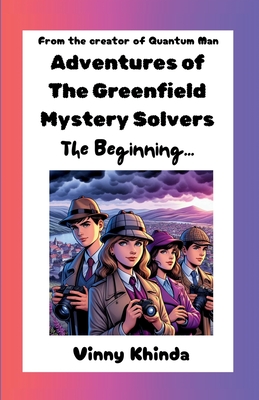 Adventures of The Greenfield Mystery Solvers: The Beginning - Khinda, Vinny