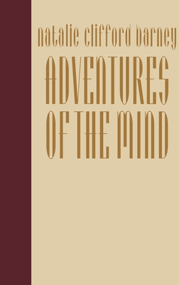 Adventures of the Mind: The Memoirs of Natalie Clifford Barney - Barney, Natalie Clifford, and Gatton, John Spalding (Translated by)