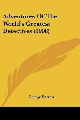 Adventures Of The World's Greatest Detectives (1908) - Barton, George