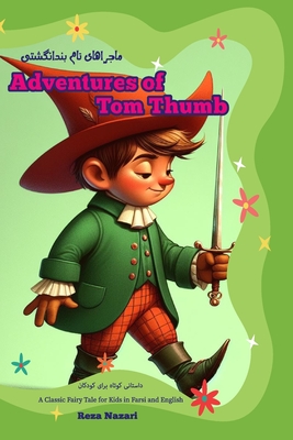 Adventures of Tom Thumb: A Classic Fairy Tale for Kids in Farsi and English - Nazari, Reza