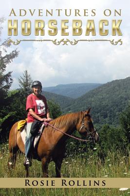 Adventures on Horseback - Rollins, Rosie