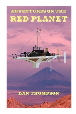 Adventures on the Red Planet - Thompson, Dan