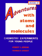 Adventures with Atoms and Molecules #02: Chemistry Experiments for Young People - Mebane, Robert C, and Perkins, Ronald I (Designer), and Rybolt, Thomas R