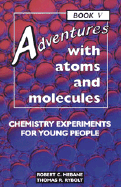 Adventures with Atoms and Molecules, Book V: Chemistry Experiments for Young Peo
