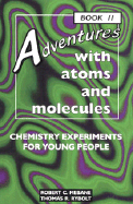Adventures with Atoms and Molecules: Chemistry Experiments for Young People - Mebane, Robert C, and Rybolt, Thomas R