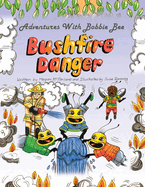 Adventures with Bobbie Bee - Bushfire Danger: Bushfire Danger