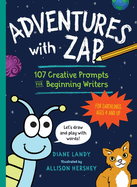 Adventures with Zap: 107 Creative Prompts for Beginning Writers--For Earthlings Ages 4 and Up