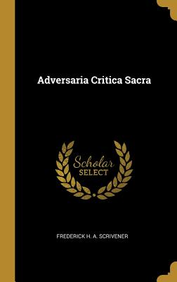 Adversaria Critica Sacra - Scrivener, Frederick H a