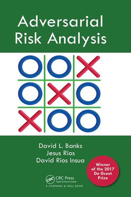 Adversarial Risk Analysis - Banks, David L., and Aliaga, Jesus M. Rios, and Rios Insua, David