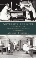 Adversity The Spur: The History of Physiotherapy Education at Oswestry