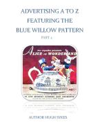 Advertising A to Z Featuring the Blue Willow Pattern Part 2