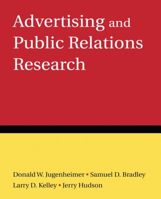 Advertising and Public Relations Research - Jugenheimer, Donald W, and Bradley, Samuel D, and Kelley, Larry D