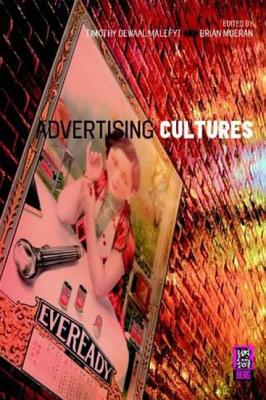 Advertising Cultures - de Waal Malefyt, Timothy (Editor), and Moeran, Brian (Editor)