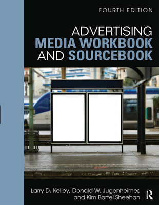 Advertising Media Workbook and Sourcebook - Kelley, Larry, and Sheehan, Kim, and Jugenheimer, Donald W
