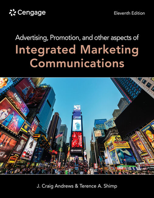 Advertising, Promotion, and other aspects of Integrated Marketing Communications - Andrews, J. Craig, and Shimp, Terence