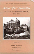 Advice After Appomattox: Letters to Andrew Johnson, 1865-1866 - Johnson, Andrew, and Simpson, Brooks D (Contributions by), and Muldowny, John (Contributions by)