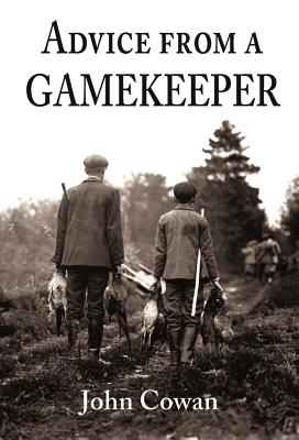 Advice from a Gamekeeper - Cowan, John