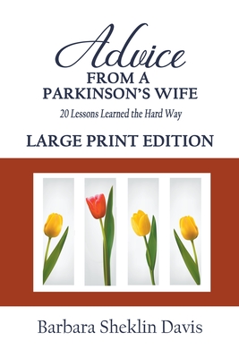 Advice From a Parkinson's Wife: 20 Lessons Learned the Hard Way LARGE PRINT - Davis, Barbara Sheklin