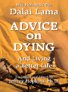 Advice on Dying: And Living a Better Life - Dalai Lama, His Holiness the, and Hopkins, Jeffrey, PH D (Read by)