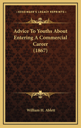 Advice to Youths about Entering a Commercial Career (1867)