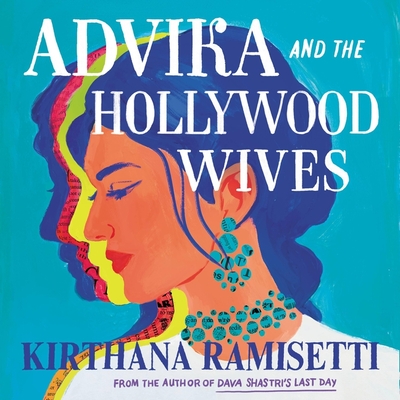 Advika and the Hollywood Wives - Ramisetti, Kirthana, and Desai, Rukhmani K (Read by)