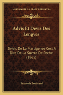 Advis Et Devis Des Lengves: Svivis de La Martigenee Cest a Dire de La Sovrce de Peche (1865)