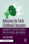 Advocacy for Early Childhood Educators: Speaking Up for Your Students, Your Colleagues, and Yourself