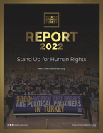 Advocates of Silenced Turkey Report 2022 Black and White: Human Rights Violations in Turkey and How to Raise the Voice of the Oppressed People