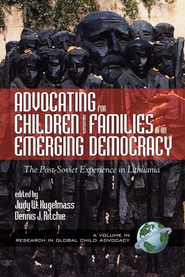 Advocating for Children and Families in an Emerging Democracy: The Post-Soviet Experience in Lithuania (Hc) - Kugelmass, Judy W (Editor), and Ritchie, Dennis J (Editor)