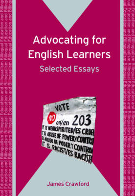 Advocating for English Learners: Selected Essays - Crawford, James