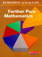 AEB Mathematics for AS and A Level: Further Pure Mathematics - Burghes, David (Editor), and Bryant, Victor (Editor)