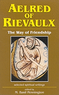Aelred of Rievaulx: The Way of Friendship - Aelred, and Pennington, M Basil, Father, Ocso (Editor)
