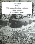 Aeneid Book 10: With scansion, interlinear translation, parsing and notes