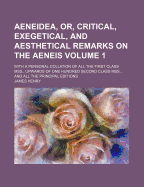 Aeneidea, Or, Critical, Exegetical, and Aesthetical Remarks on the Aeneis Volume 2; With a Personal Collation of All the First Class Mss., Upwards of One Hundred Second Class Mss., and All the Principal Editions
