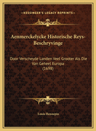 Aenmerckelycke Historische Reys-Beschryvinge: Door Verscheyde Landen Veel Grooter ALS Die Van Geheel Europa (1698)